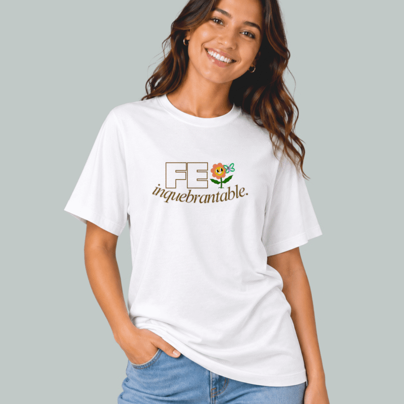 camiseta fe inquebrantable frontal Camiseta blanca para dama Fe Inquebrantable en tela pesada 220 GSM